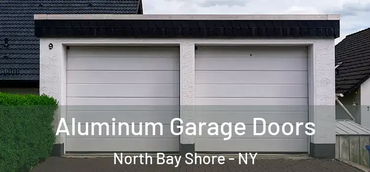  Aluminum Garage Doors North Bay Shore - NY