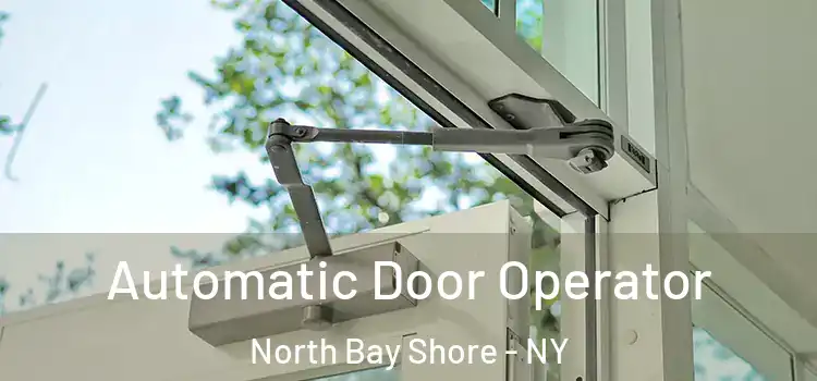 Automatic Door Operator North Bay Shore - NY