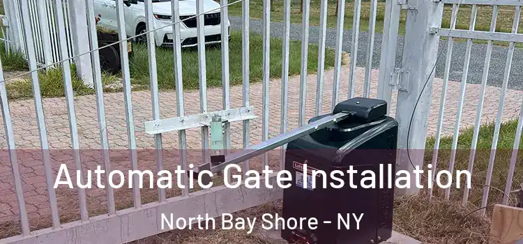 Automatic Gate Installation North Bay Shore - NY