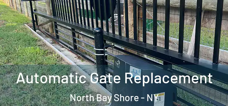 Automatic Gate Replacement North Bay Shore - NY