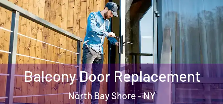  Balcony Door Replacement North Bay Shore - NY