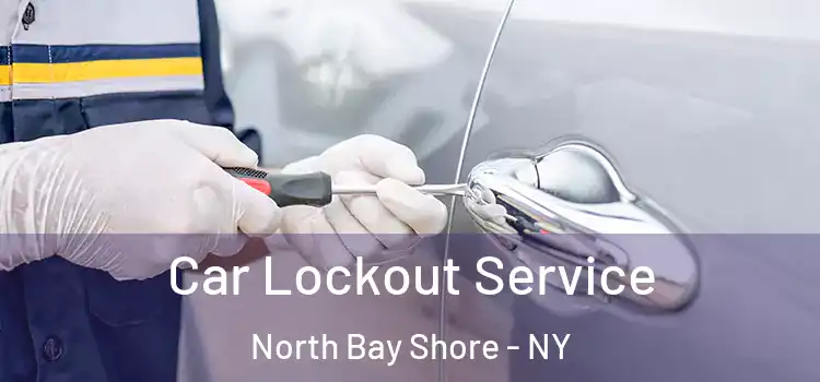  Car Lockout Service North Bay Shore - NY