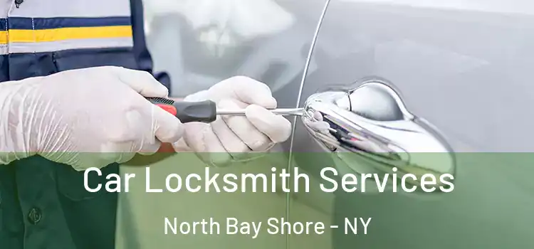  Car Locksmith Services North Bay Shore - NY