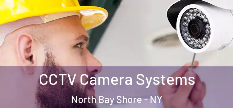  CCTV Camera Systems North Bay Shore - NY