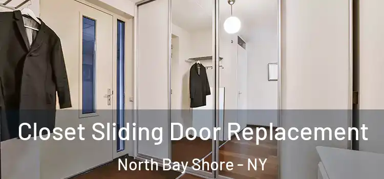  Closet Sliding Door Replacement North Bay Shore - NY