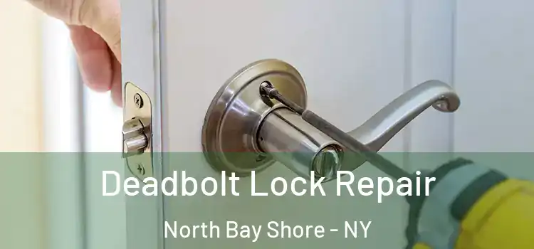 Deadbolt Lock Repair North Bay Shore - NY