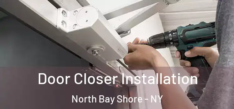  Door Closer Installation North Bay Shore - NY