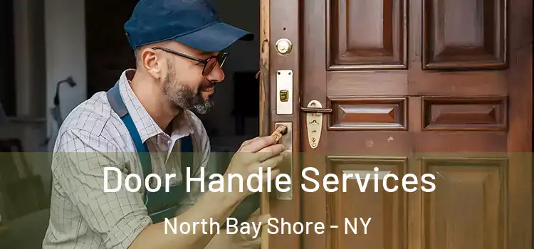 Door Handle Services North Bay Shore - NY