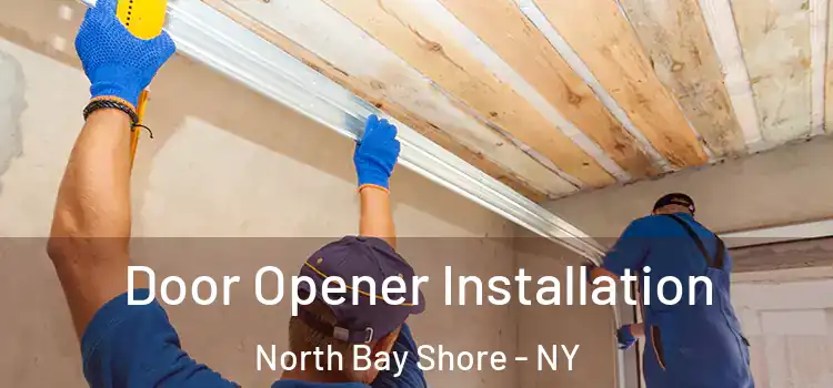  Door Opener Installation North Bay Shore - NY