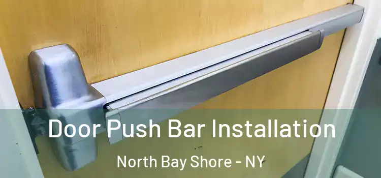 Door Push Bar Installation North Bay Shore - NY