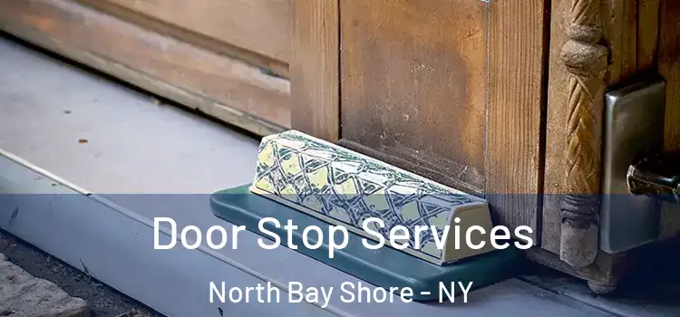  Door Stop Services North Bay Shore - NY