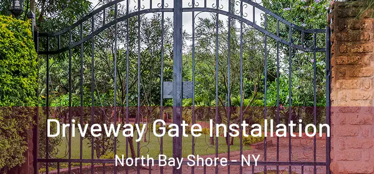 Driveway Gate Installation North Bay Shore - NY