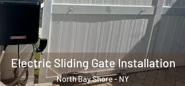 Electric Sliding Gate Installation North Bay Shore - NY