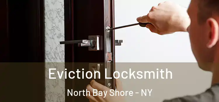 Eviction Locksmith North Bay Shore - NY