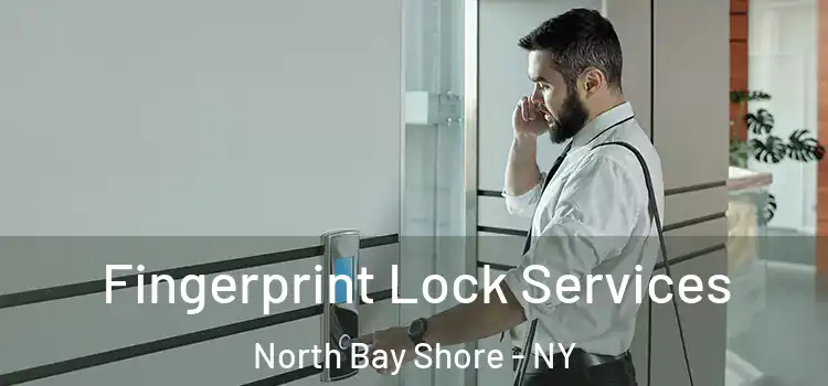  Fingerprint Lock Services North Bay Shore - NY