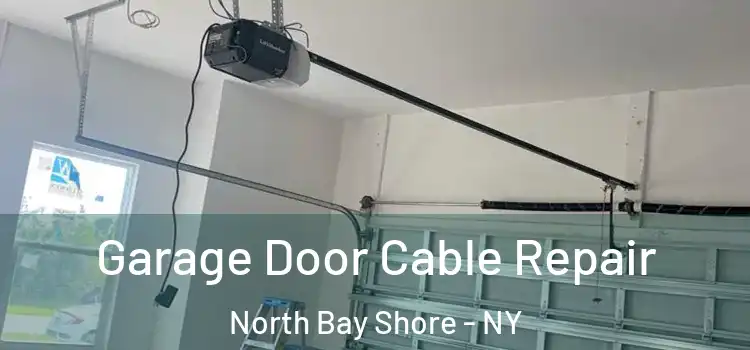  Garage Door Cable Repair North Bay Shore - NY