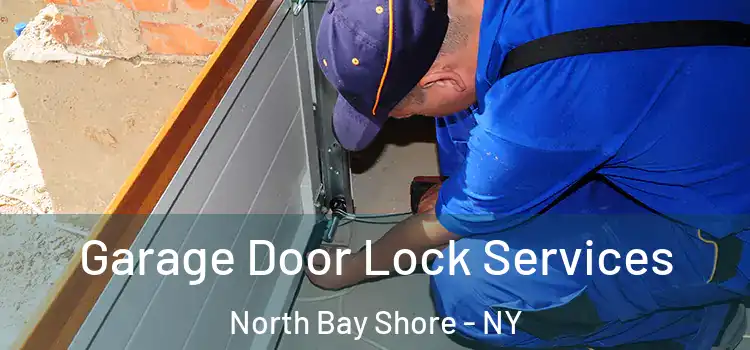  Garage Door Lock Services North Bay Shore - NY