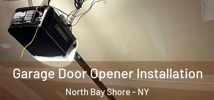  Garage Door Opener Installation North Bay Shore - NY