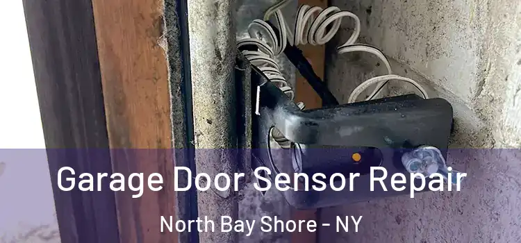  Garage Door Sensor Repair North Bay Shore - NY