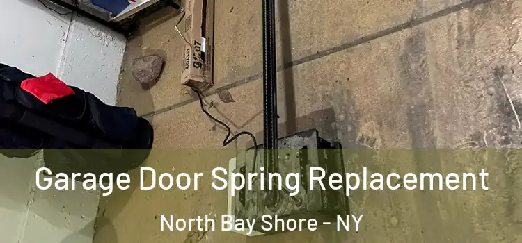 Garage Door Spring Replacement North Bay Shore - NY