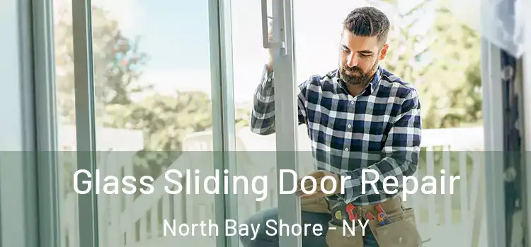  Glass Sliding Door Repair North Bay Shore - NY