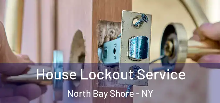  House Lockout Service North Bay Shore - NY