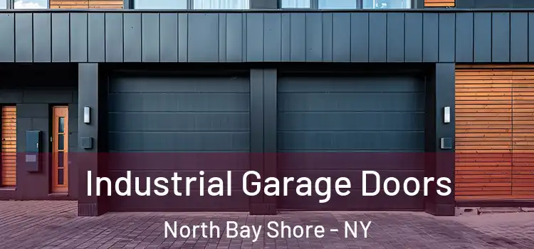  Industrial Garage Doors North Bay Shore - NY