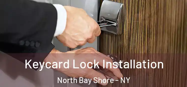  Keycard Lock Installation North Bay Shore - NY