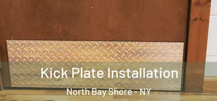  Kick Plate Installation North Bay Shore - NY