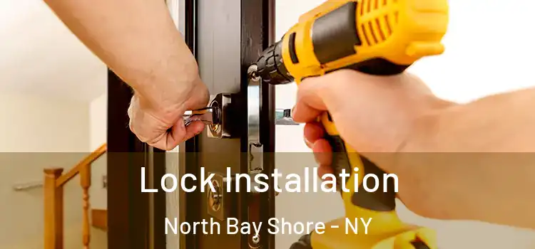  Lock Installation North Bay Shore - NY
