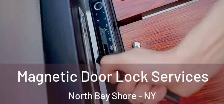  Magnetic Door Lock Services North Bay Shore - NY
