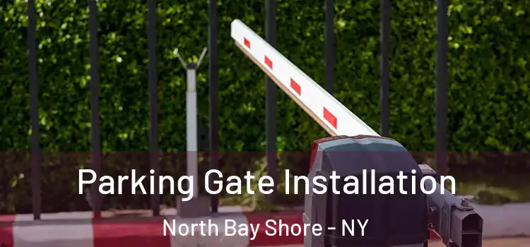  Parking Gate Installation North Bay Shore - NY