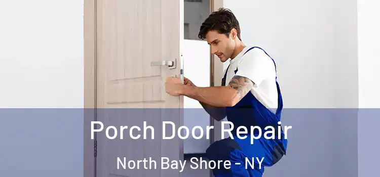  Porch Door Repair North Bay Shore - NY