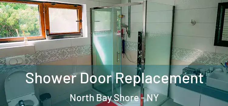  Shower Door Replacement North Bay Shore - NY