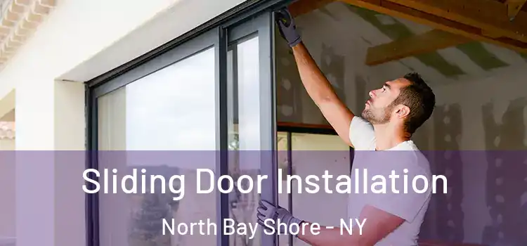  Sliding Door Installation North Bay Shore - NY