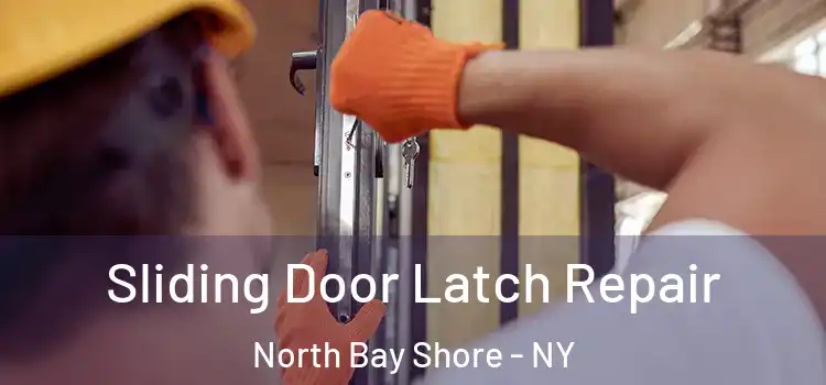  Sliding Door Latch Repair North Bay Shore - NY