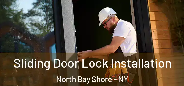 Sliding Door Lock Installation North Bay Shore - NY