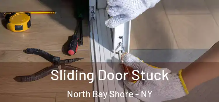  Sliding Door Stuck North Bay Shore - NY