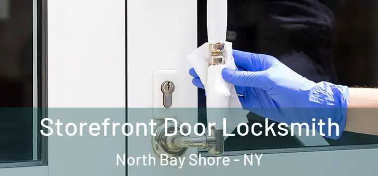  Storefront Door Locksmith North Bay Shore - NY