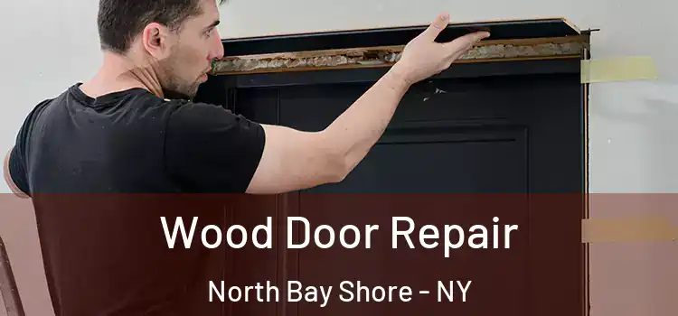  Wood Door Repair North Bay Shore - NY
